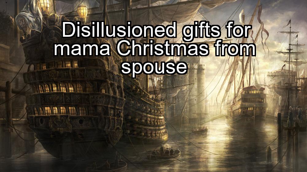 disillusioned-gifts-for-mama-christmas-from-spouse-1737449791-1