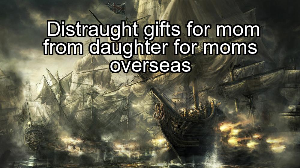 distraught-gifts-for-mom-from-daughter-for-moms-overseas-1737457543-1