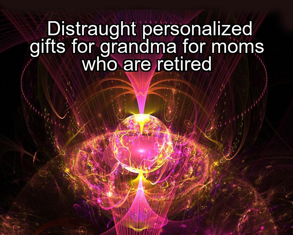 distraught-personalized-gifts-for-grandma-for-moms-who-are-retired-1737431160-1