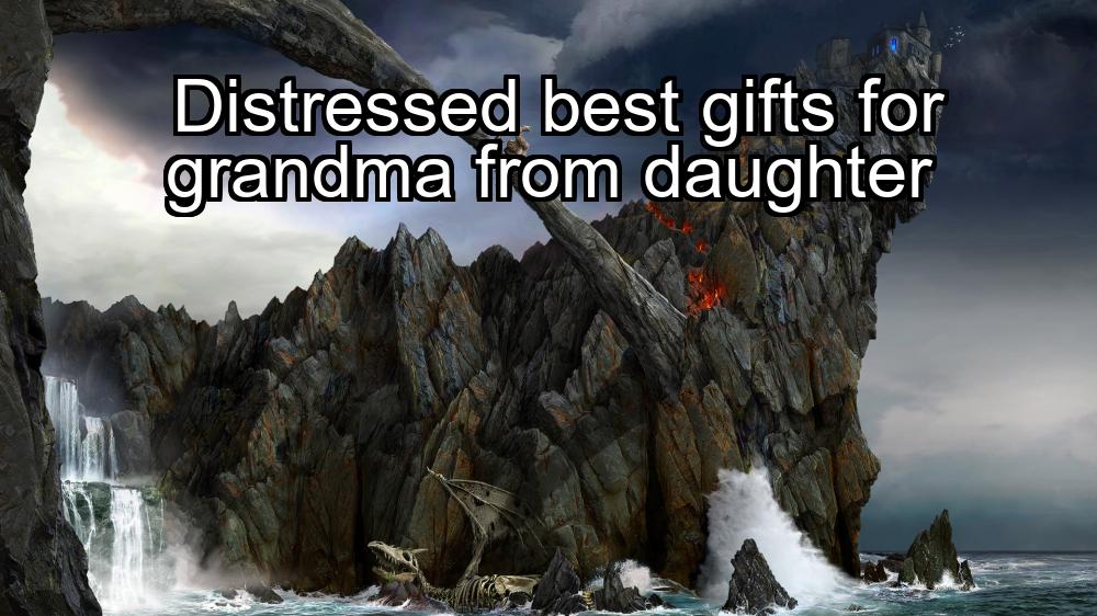 distressed-best-gifts-for-grandma-from-daughter-1737401112-1