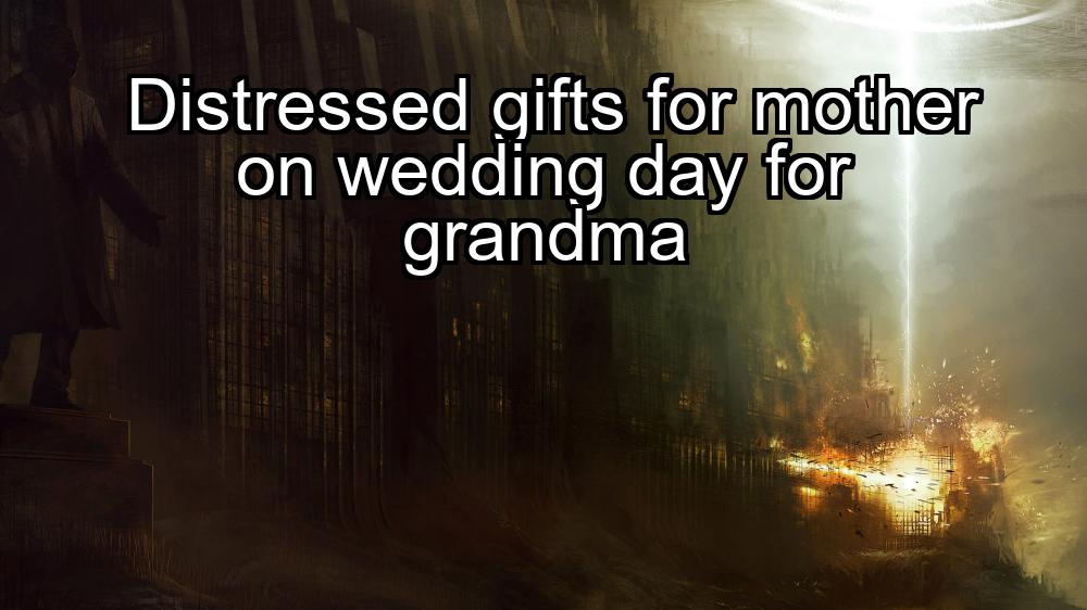 distressed-gifts-for-mother-on-wedding-day-for-grandma-1737349542-1