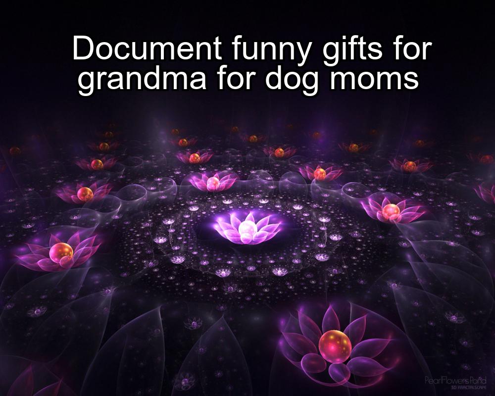 document-funny-gifts-for-grandma-for-dog-moms-1737350430-1