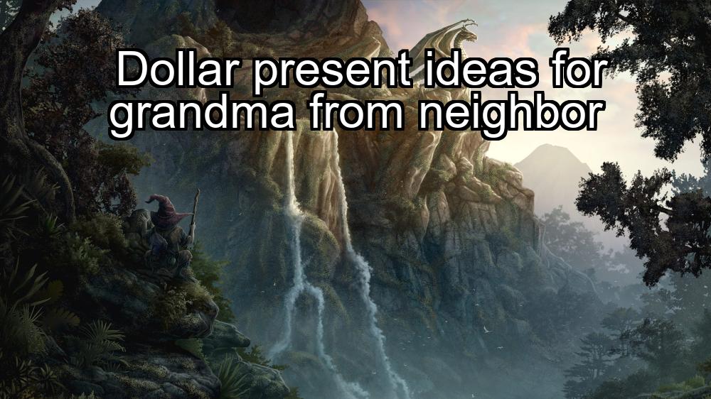 dollar-present-ideas-for-grandma-from-neighbor-1737390169-1