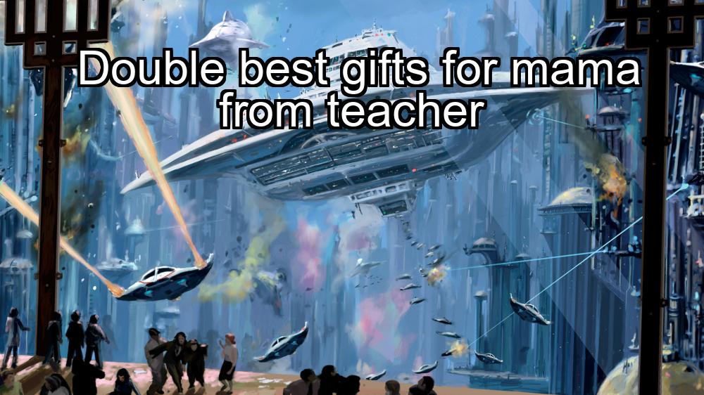 double-best-gifts-for-mama-from-teacher-1737327017-1