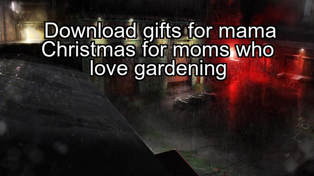 download-gifts-for-mama-christmas-for-moms-who-love-gardening-1737366037-1