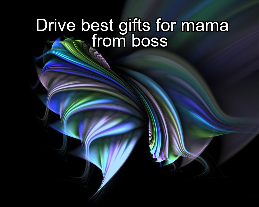 drive-best-gifts-for-mama-from-boss-1737423079-1