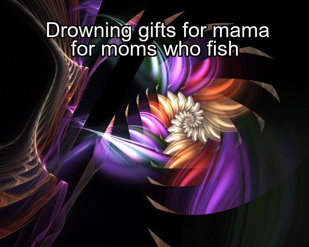 drowning-gifts-for-mama-for-moms-who-fish-1737375647-1