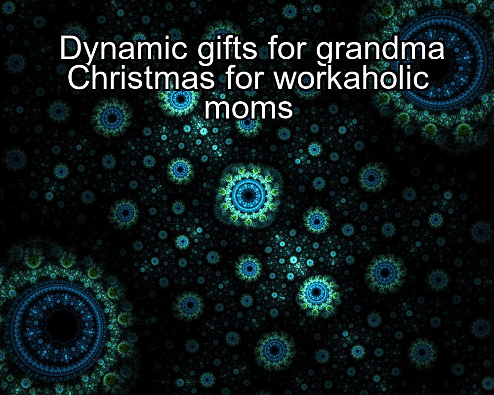 dynamic-gifts-for-grandma-christmas-for-workaholic-moms-1737354643-1