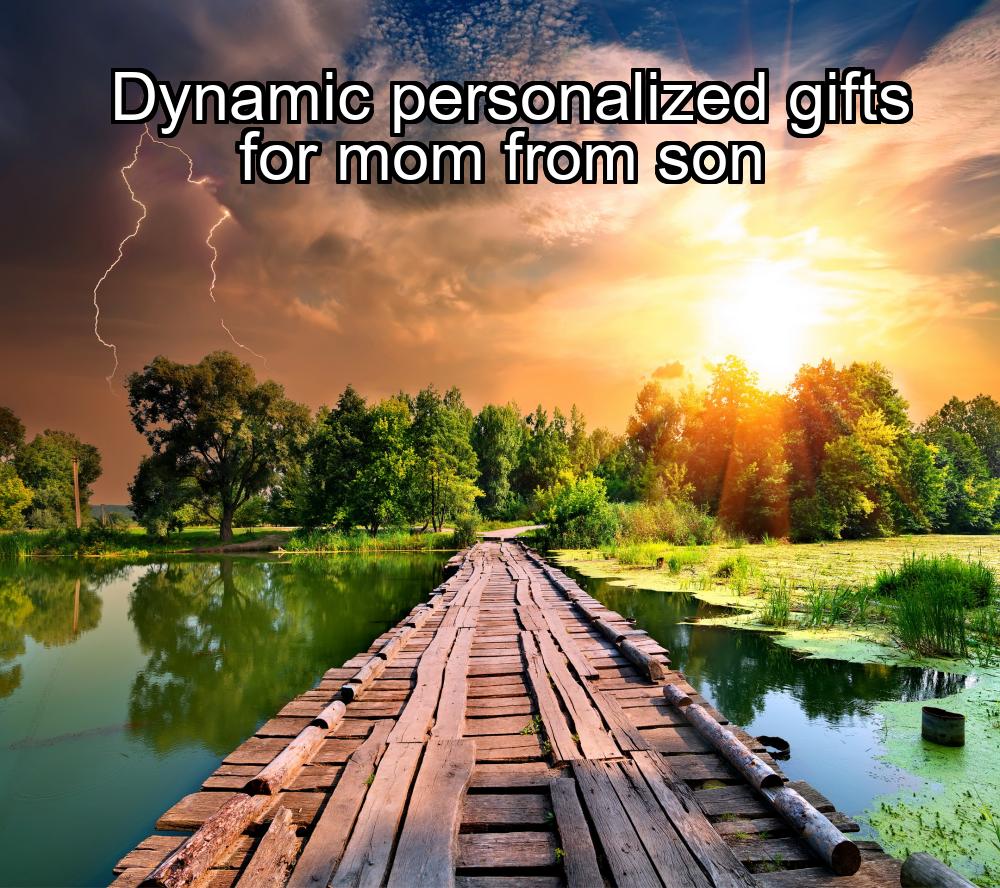 dynamic-personalized-gifts-for-mom-from-son-1737447947-1