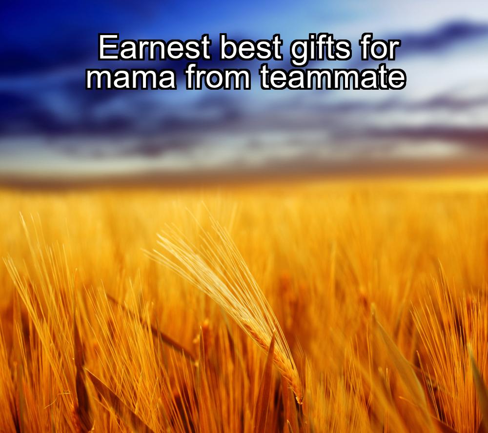 earnest-best-gifts-for-mama-from-teammate-1737432032-1