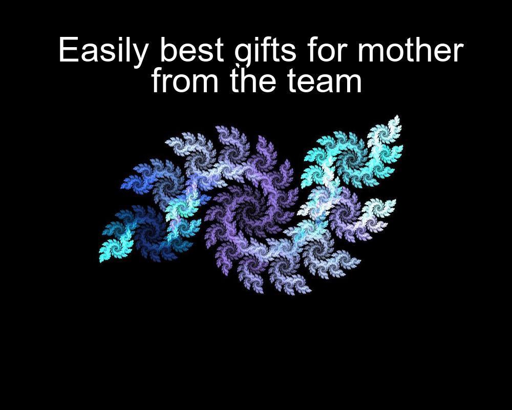 easily-best-gifts-for-mother-from-the-team-1737421237-1