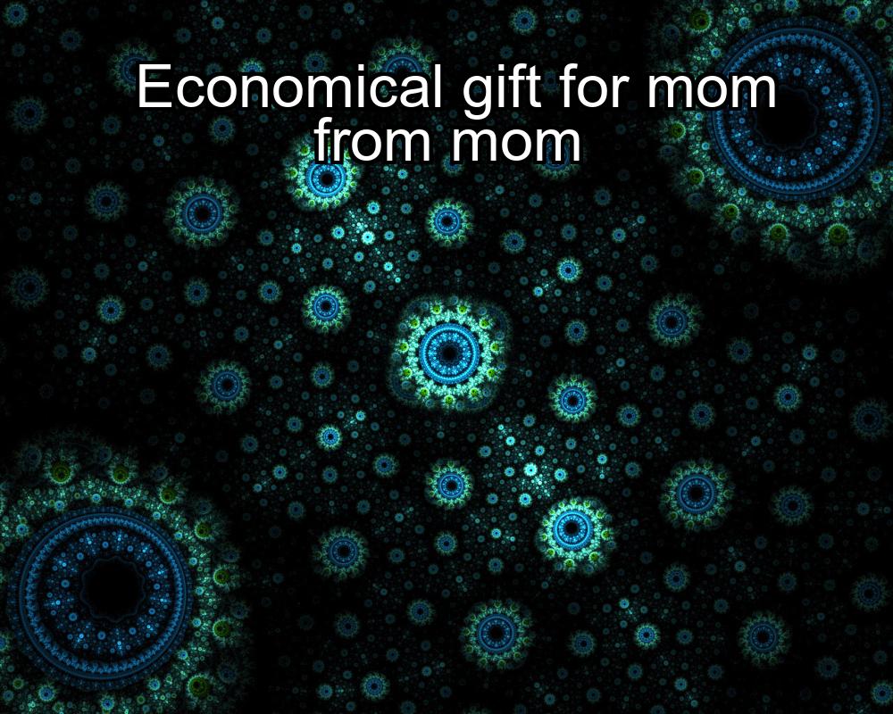 economical-gift-for-mom-from-mom-1737363036-1