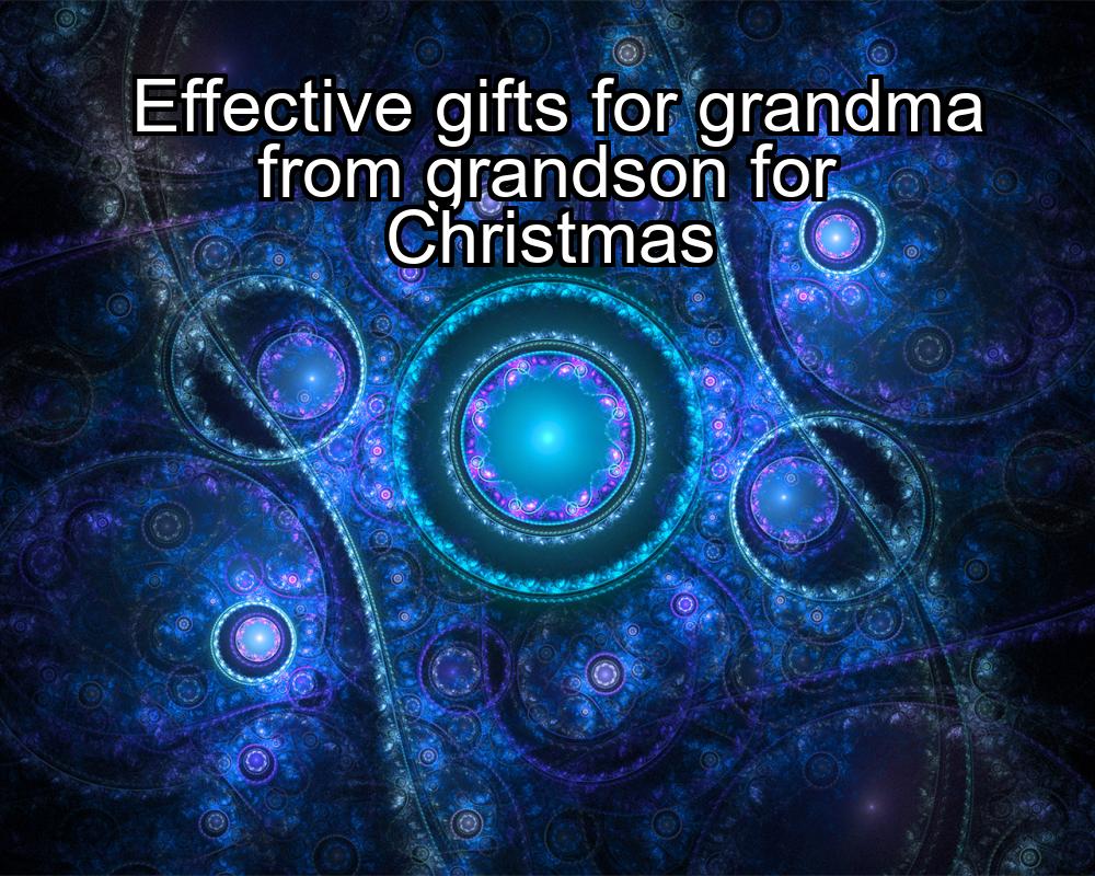 effective-gifts-for-grandma-from-grandson-for-christmas-1737432034-1