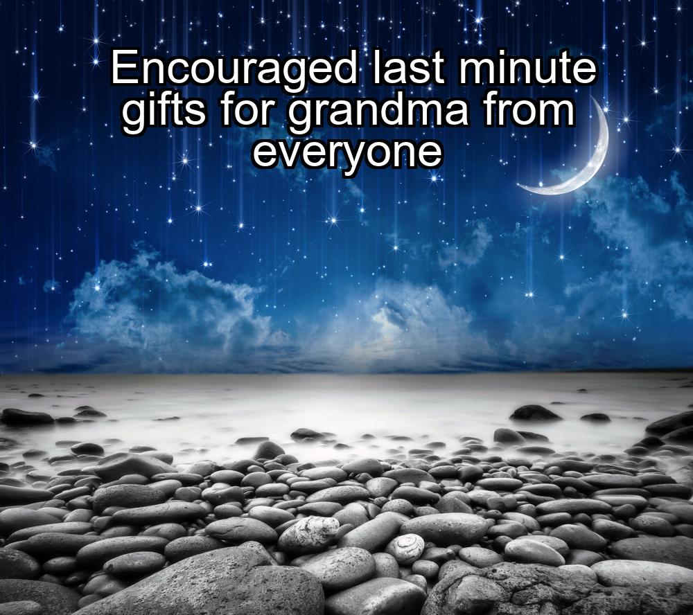 encouraged-last-minute-gifts-for-grandma-from-everyone-1737459933-1