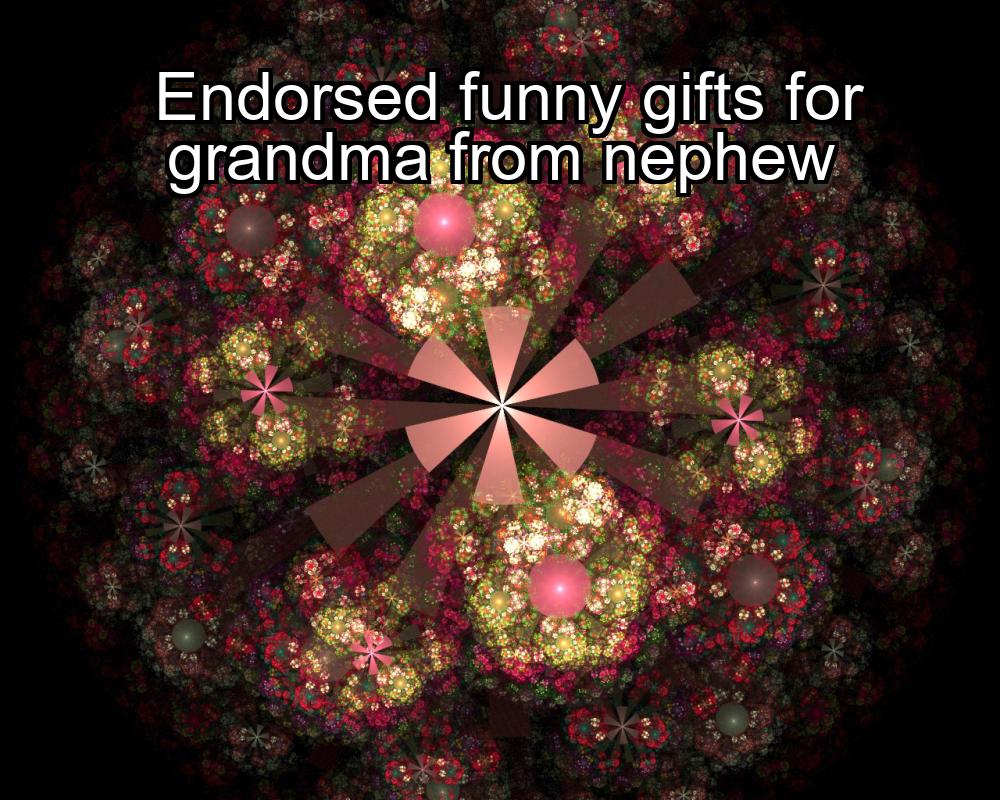 endorsed-funny-gifts-for-grandma-from-nephew-1737465058-1