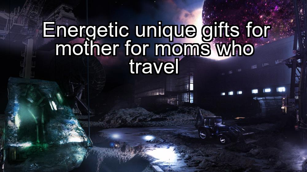 energetic-unique-gifts-for-mother-for-moms-who-travel-1737381925-1