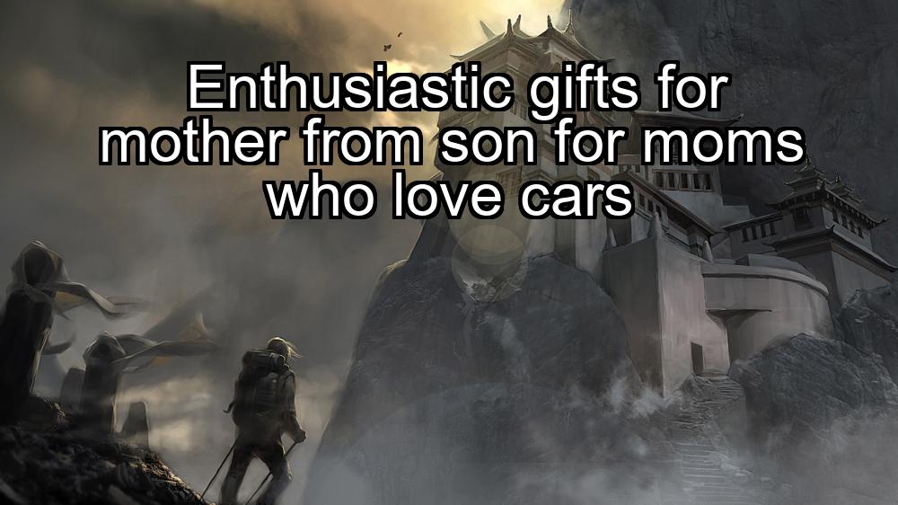 enthusiastic-gifts-for-mother-from-son-for-moms-who-love-cars-1737375654-1