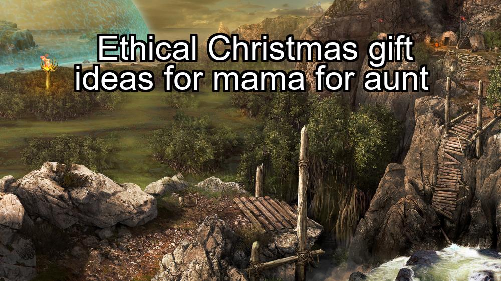 ethical-christmas-gift-ideas-for-mama-for-aunt-1737363958-1