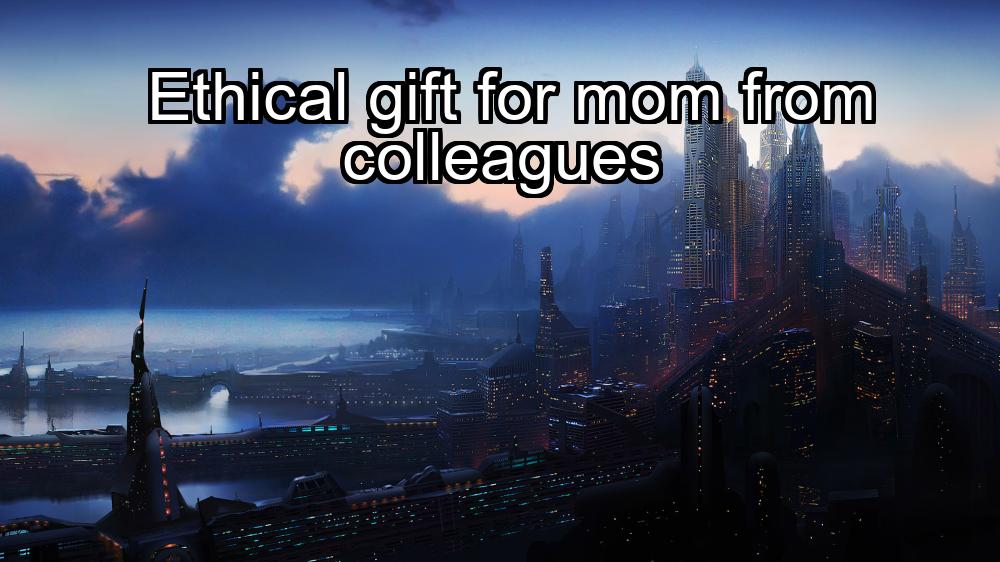 ethical-gift-for-mom-from-colleagues-1737445531-1