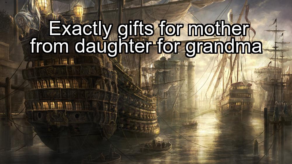 exactly-gifts-for-mother-from-daughter-for-grandma-1737454520-1