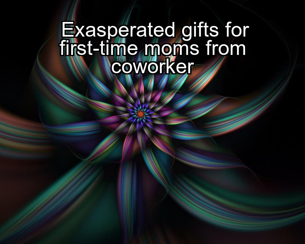 exasperated-gifts-for-first-time-moms-from-coworker-1737430048-1