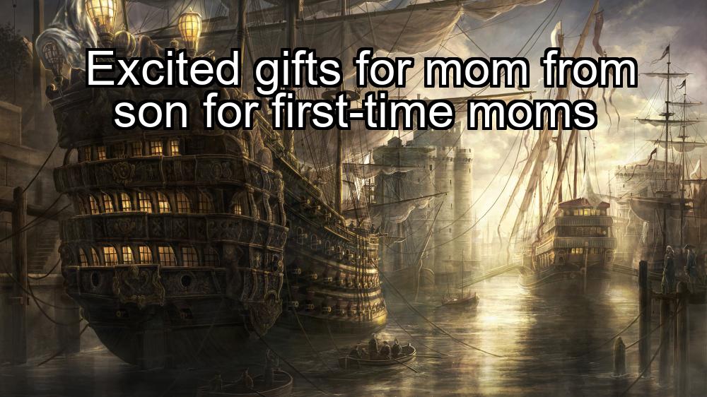 excited-gifts-for-mom-from-son-for-first-time-moms-1737419507-1