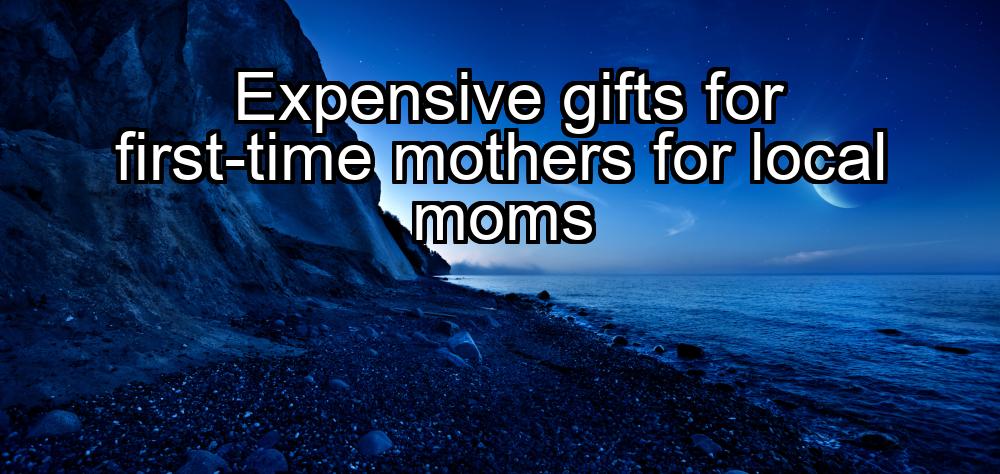 expensive-gifts-for-first-time-mothers-for-local-moms-1737346348-1