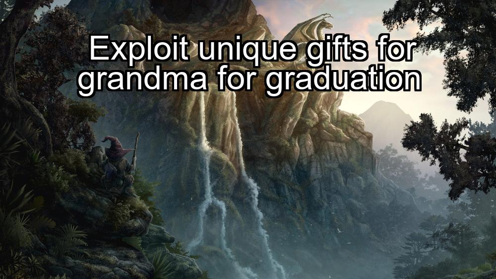 exploit-unique-gifts-for-grandma-for-graduation-1737367455-1