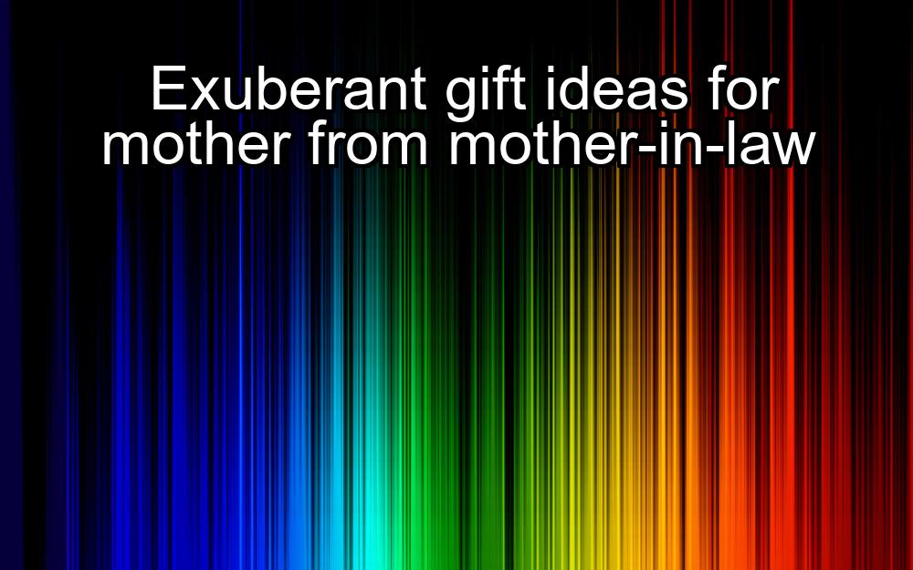 exuberant-gift-ideas-for-mother-from-mother-in-law-1737445536-1