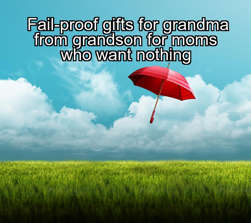 fail-proof-gifts-for-grandma-from-grandson-for-moms-who-want-nothing-1737448284-1