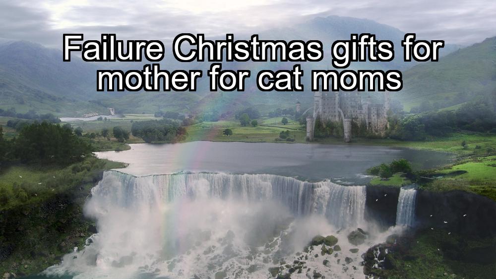 failure-christmas-gifts-for-mother-for-cat-moms-1737440477-1