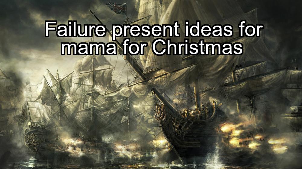 failure-present-ideas-for-mama-for-christmas-1737340837-1