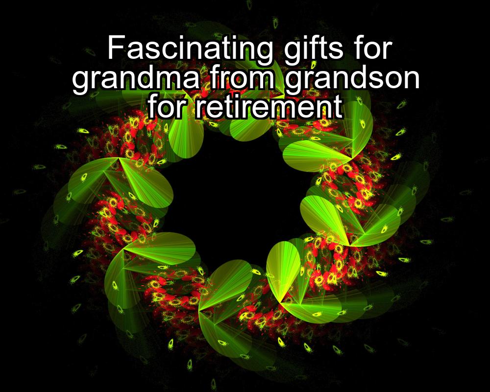 fascinating-gifts-for-grandma-from-grandson-for-retirement-1737413933-1