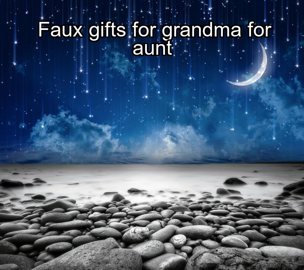 faux-gifts-for-grandma-for-aunt-1737462950-1