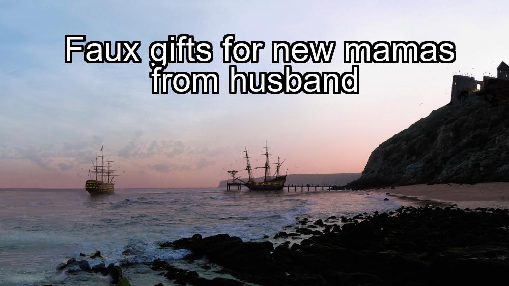 faux-gifts-for-new-mamas-from-husband-1737342337-1