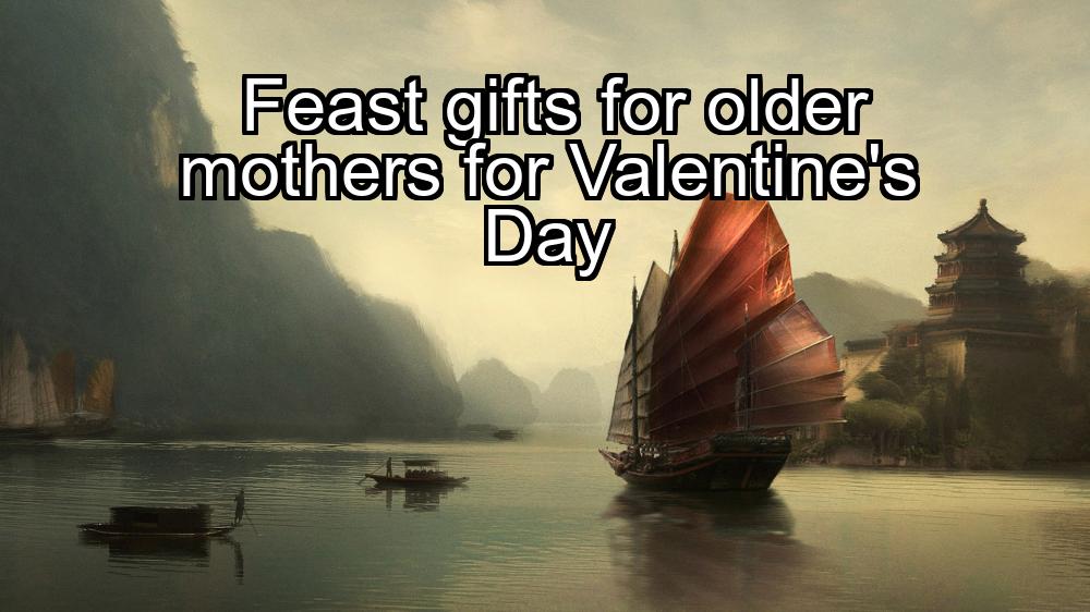 feast-gifts-for-older-mothers-for-valentines-day-1737387028-1