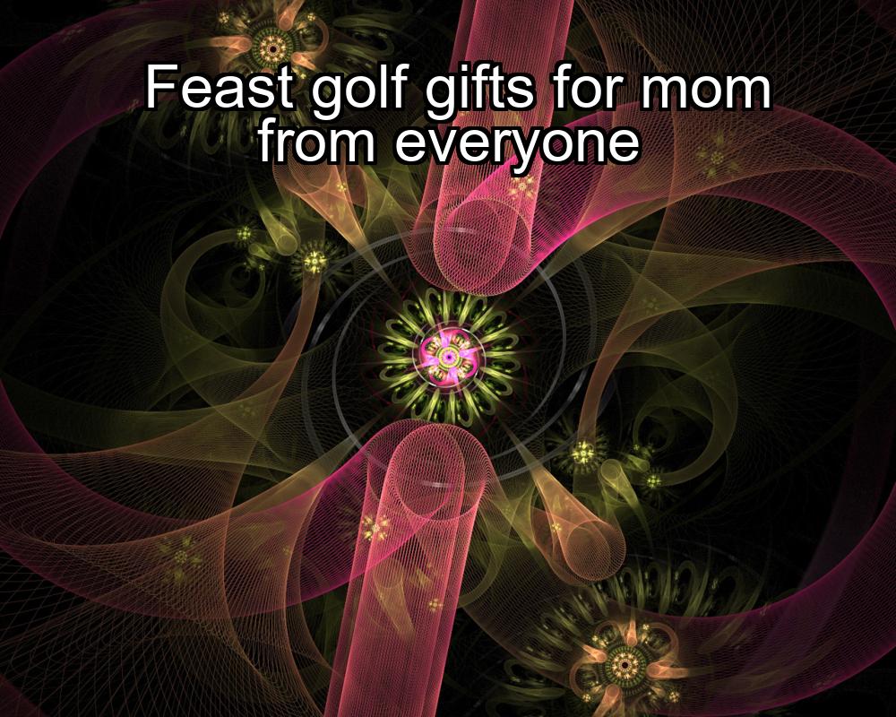 feast-golf-gifts-for-mom-from-everyone-1737438627-1