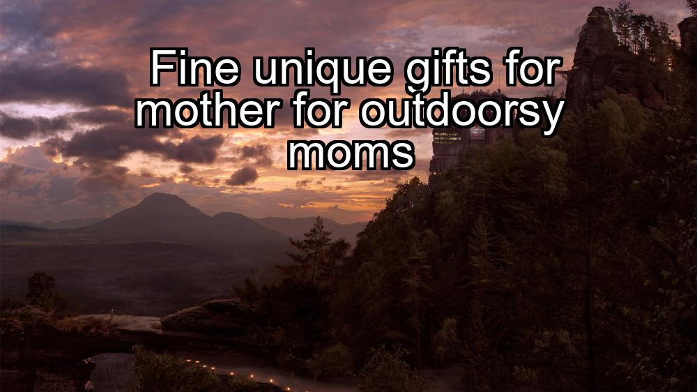 fine-unique-gifts-for-mother-for-outdoorsy-moms-1737355827-1