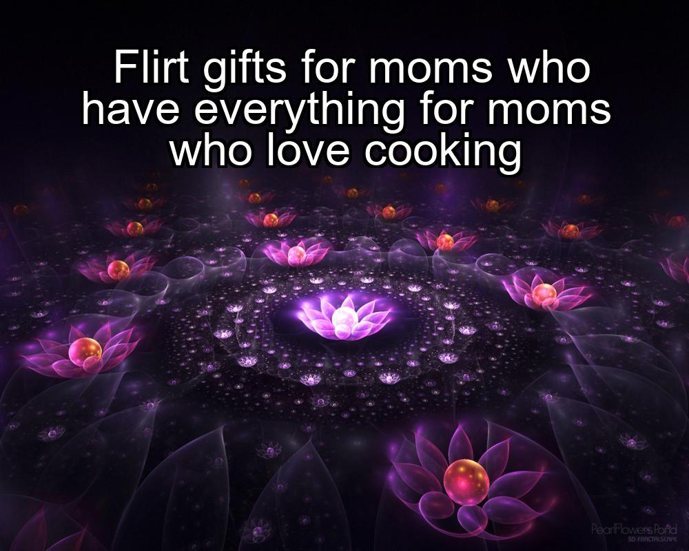 flirt-gifts-for-moms-who-have-everything-for-moms-who-love-cooking-1737456416-1