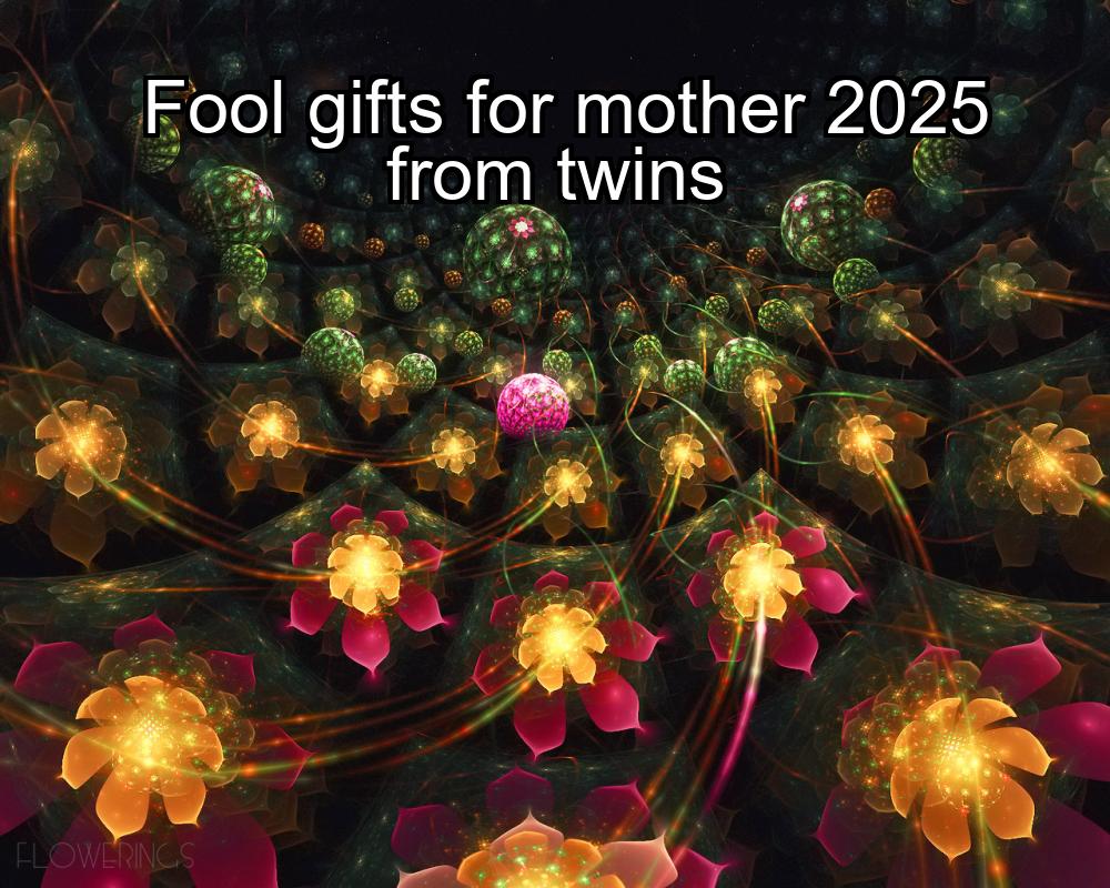 fool-gifts-for-mother-2025-from-twins-1737380138-1