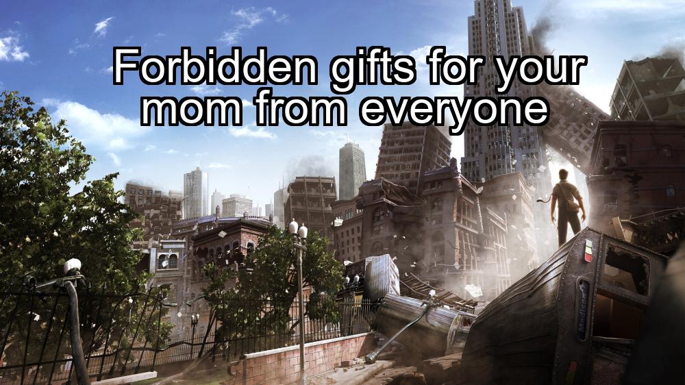 forbidden-gifts-for-your-mom-from-everyone-1737429003-1