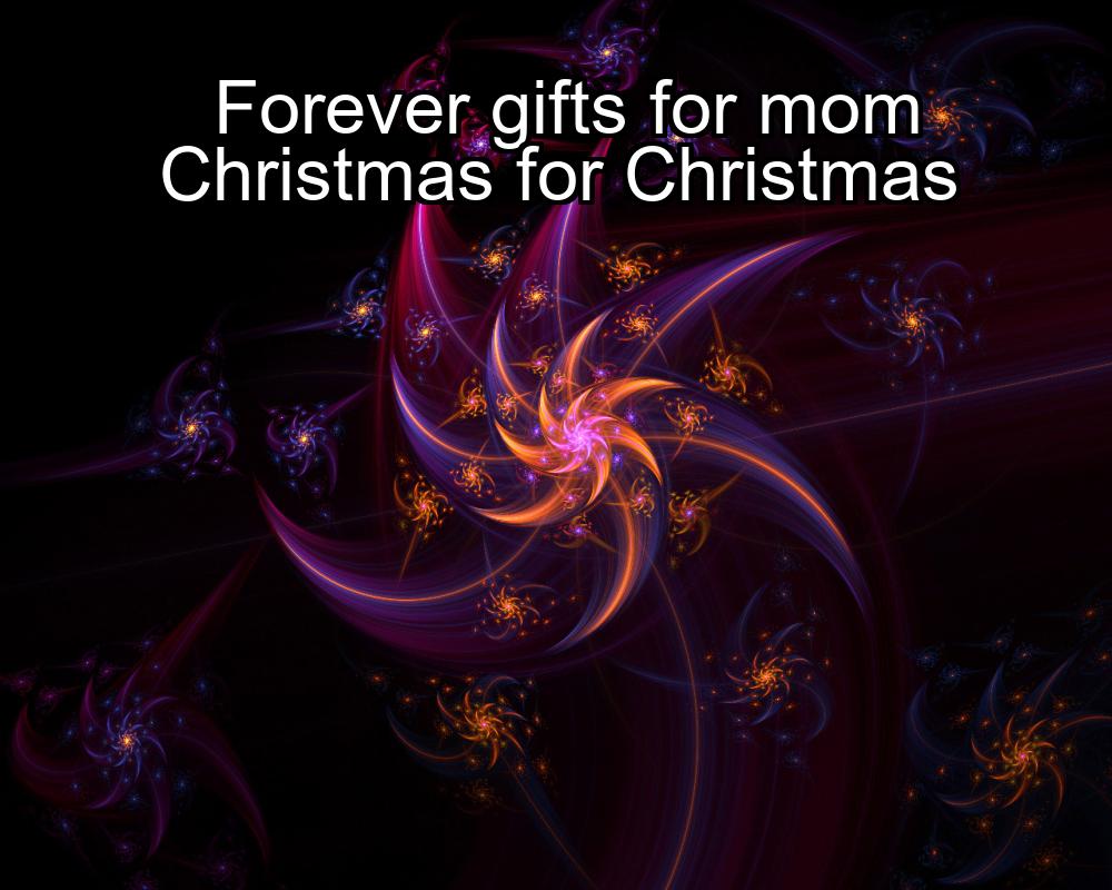 forever-gifts-for-mom-christmas-for-christmas-1737442839-1