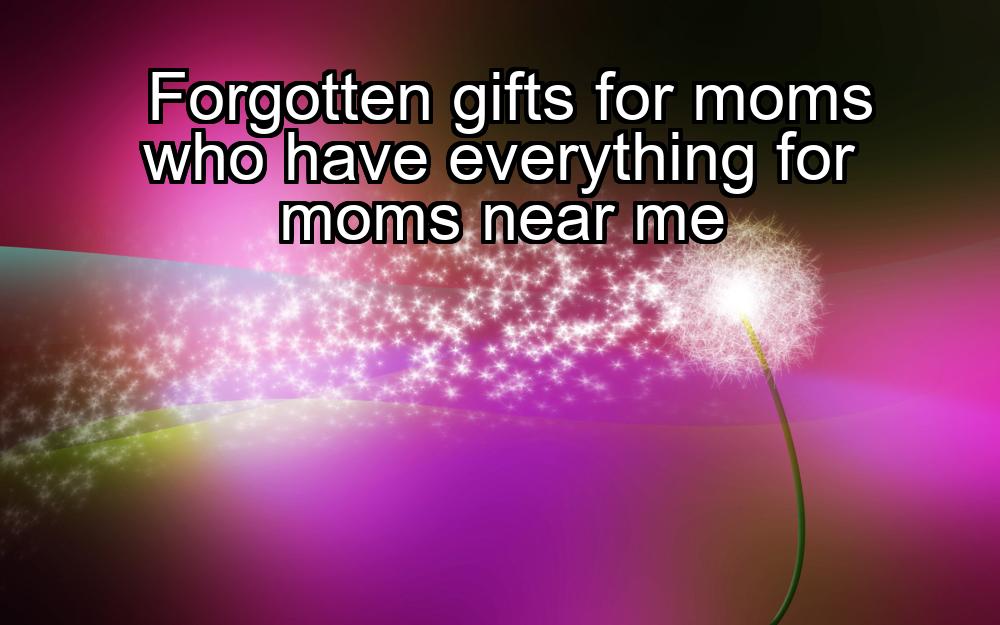 forgotten-gifts-for-moms-who-have-everything-for-moms-near-me-1737487471-1