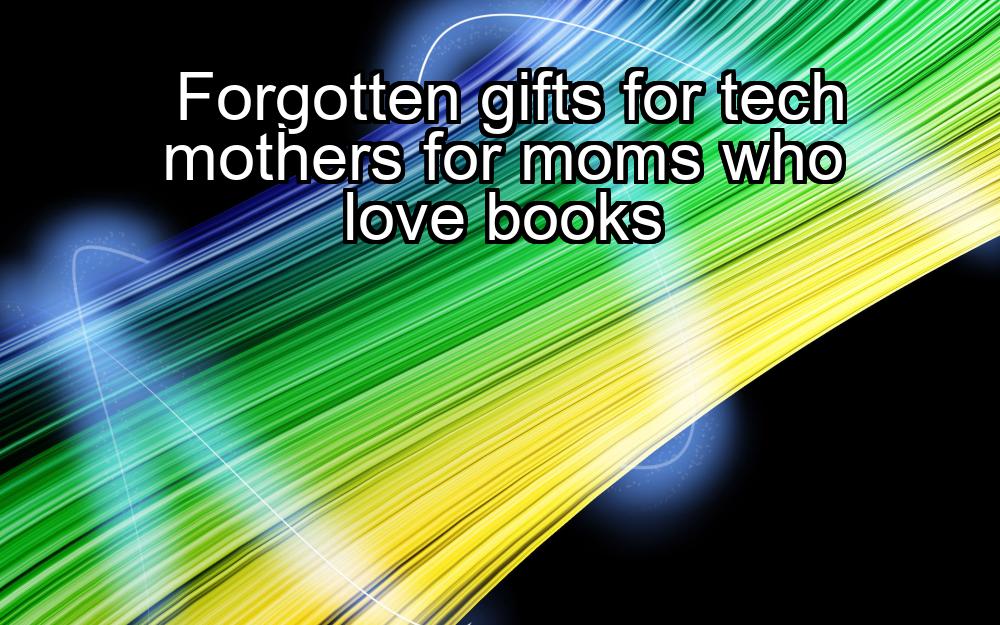 forgotten-gifts-for-tech-mothers-for-moms-who-love-books-1737371426-1