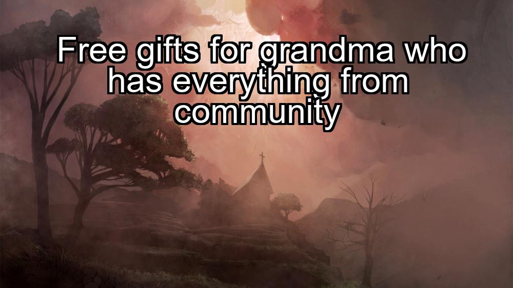 free-gifts-for-grandma-who-has-everything-from-community-1737385220-1