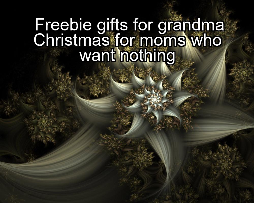 freebie-gifts-for-grandma-christmas-for-moms-who-want-nothing-1737459620-1