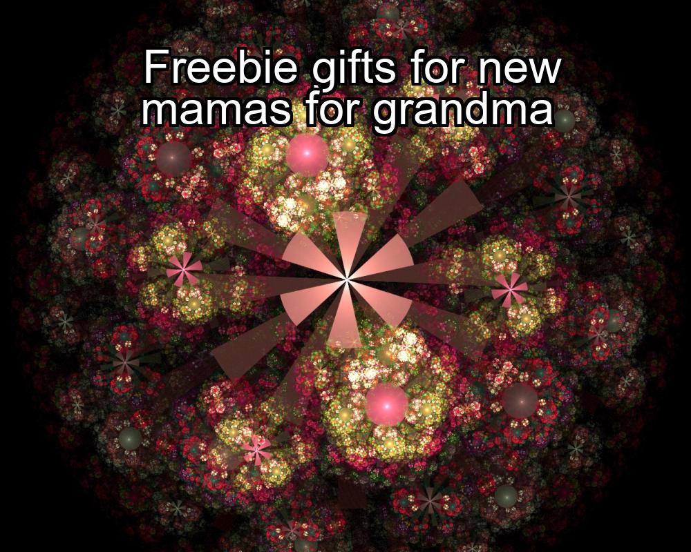 freebie-gifts-for-new-mamas-for-grandma-1737427572-1