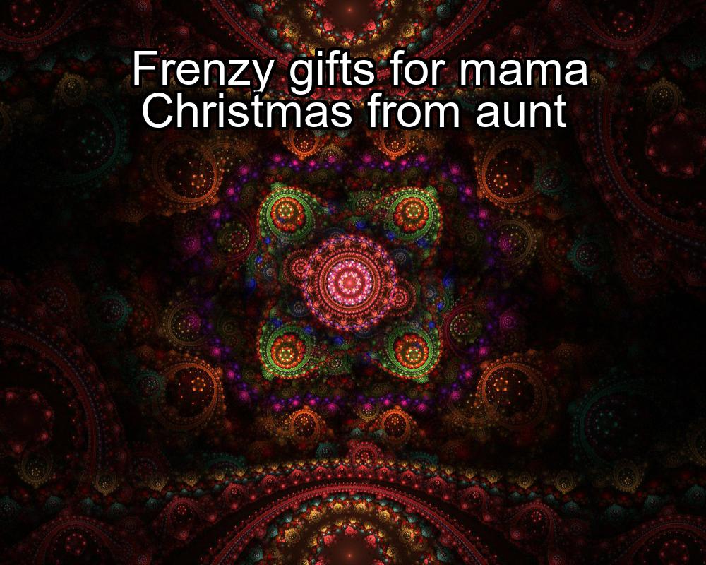 frenzy-gifts-for-mama-christmas-from-aunt-1737352262-1