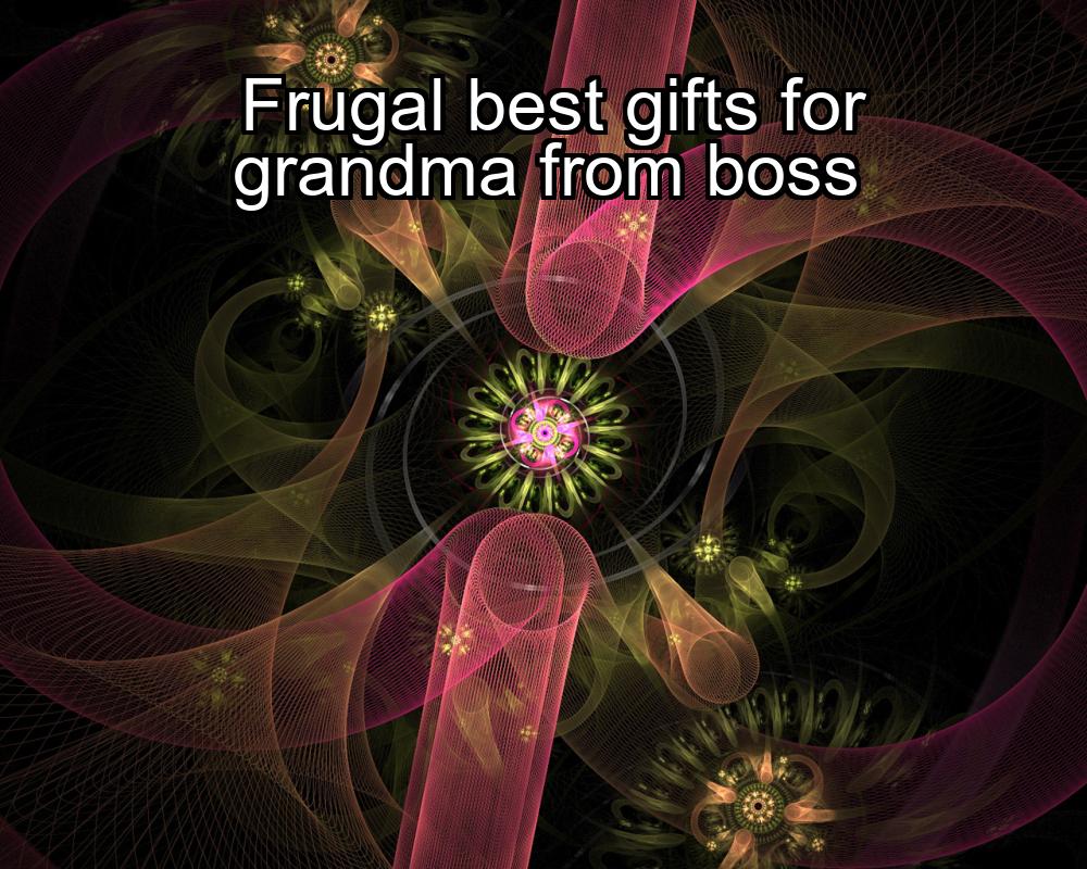 frugal-best-gifts-for-grandma-from-boss-1737427104-1