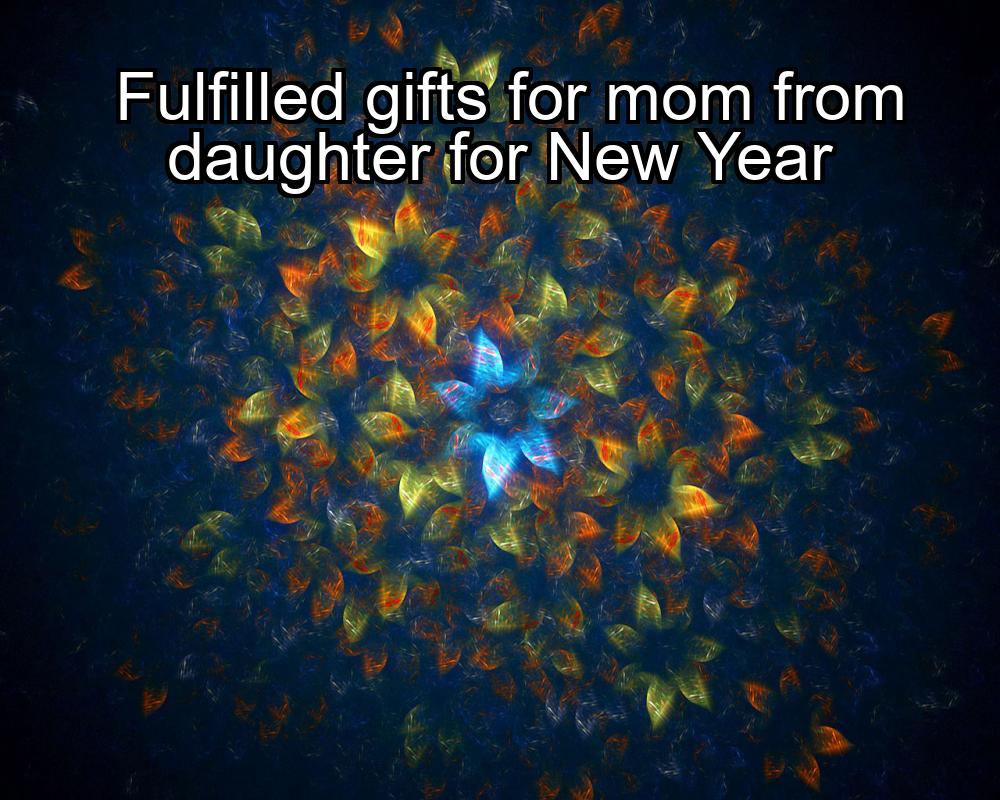 fulfilled-gifts-for-mom-from-daughter-for-new-year-1737445910-1